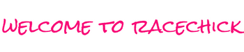 Welcome to Racechick - Copy
