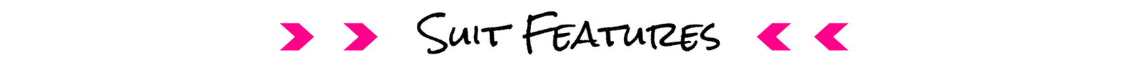Suit Features - Find out more