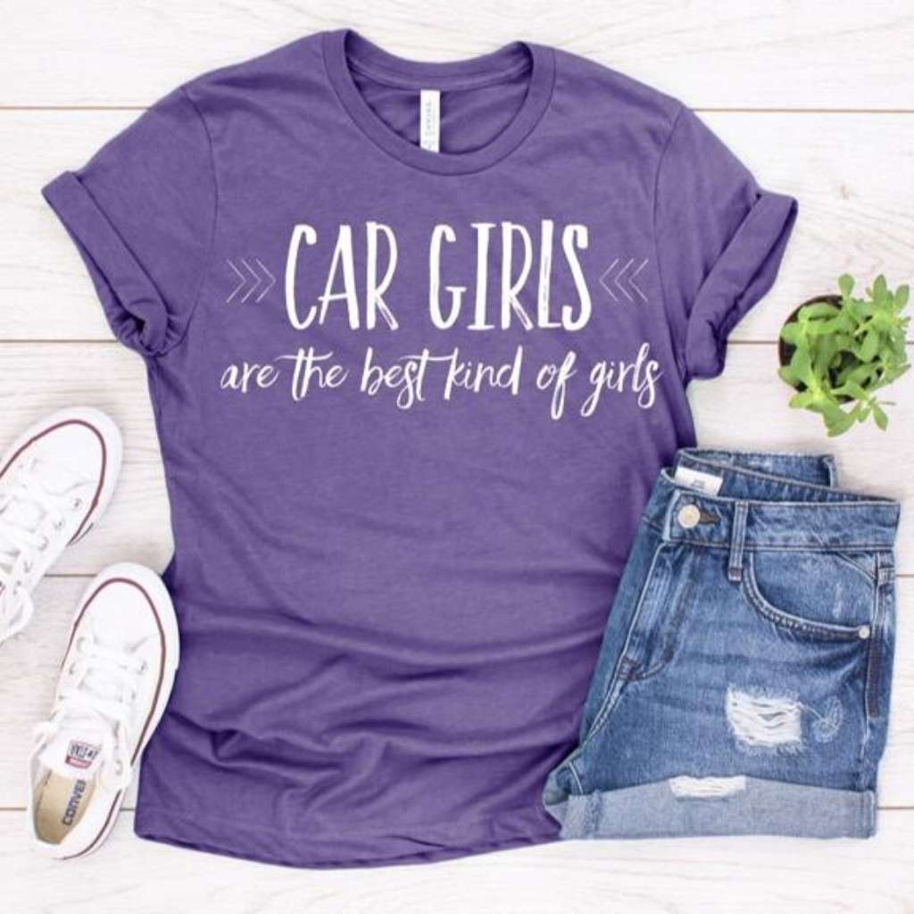 Car Girls are the Best Kind of Girls Tee Shirt Racechick
